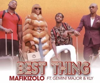 Mafikizolo Feat. Gemini Major & Kly – Best Thing