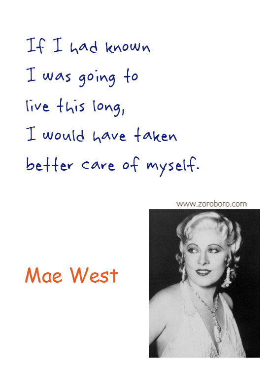 Mae West Quotes. Mae West Humor Quotes, Mae West Life Quotes, Women Quotes, Men Quotes, Girls Quotes, Love Quotes & Mae West Relationship Quotes. Mae West Funny Quotes