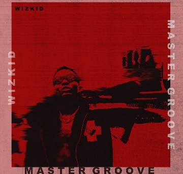 Wizkid – “Master Groove” 