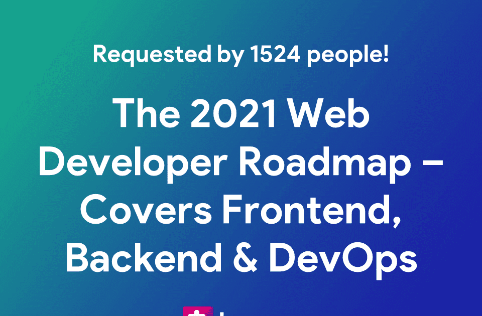 2021 Front End Developer, Back End Developer and DevOps Roadmaps