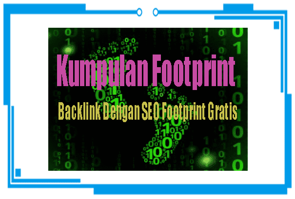 Backlink Dengan SEO Footprint Gratis