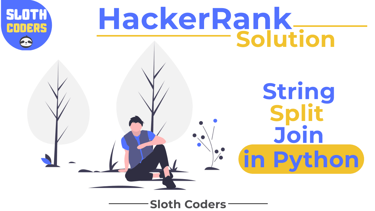 String Split and Join - Hacker Rank Solution - Sloth Coders