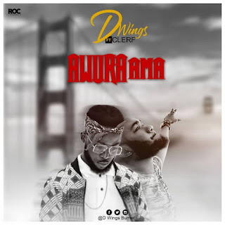 D Wings ft. Clerf – Awura Ama (produced by Clerf music) Mp3-BrytGh.Com D Wings ft. Clerf – Awura Ama (produced by Clerf music) Mp3-BrytGh.Com