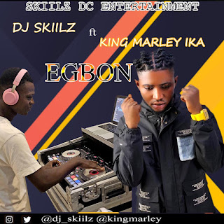MP3: DJ Skiilz Ft King Marley Ika - Egbon