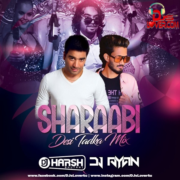 Sharaabi Desi Tadka Mix DJ Harsh Bhutani X DJ Ayan