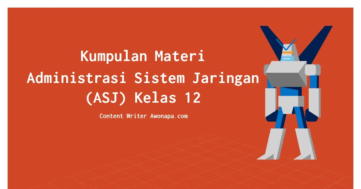 Kumpulan Materi Administrasi Sistem Jaringan Asj Kelas 12 Awonapa Jr Situs Belajar Membuat Website Kumpulan Materi Administrasi Sistem Jaringan Asj Kelas 12 Awonapa Jr Situs Belajar Membuat Website