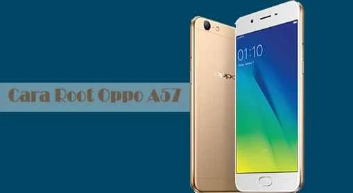 Mudah! Ini Cara Root Oppo A57 100% Work