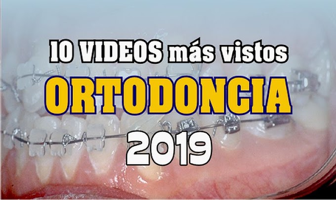 10 videos de ORTODONCIA más vistos en el 2019