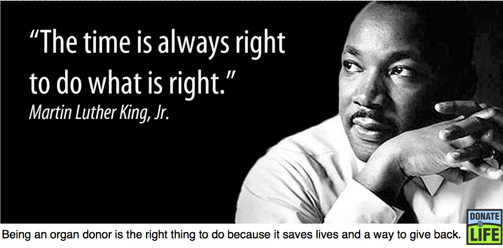'The Time is always right to do what is right', Martin Luther King, Jr.