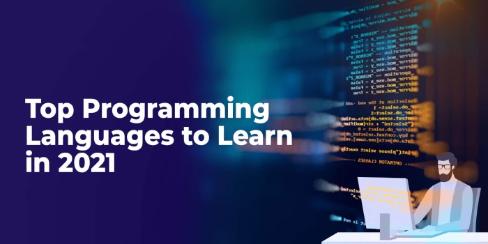 5 Top Programming Languages You Should Learn in 2021