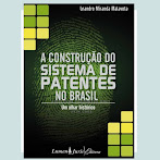 A construção do sistema de Patentes: Um olhar histórico