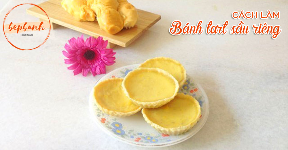 Cách Làm Bánh Tart Sầu Riêng | Bếp Bánh