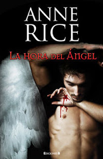 Imaginatura: Troupe Literaria: Reseña: La Hora del Ángel - Anne Rice