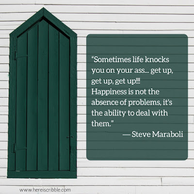 “Sometimes life knocks you on your ass... get up, get up, get up!!!  Happiness is not the absence of problems, it's the ability to deal with them.”  ― Steve Maraboli, Life, the Truth, and Being Free // 5 Motivational Quotes about Gratitude // Monday Motivation