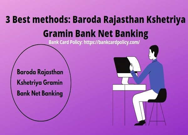 3 Best methods: Baroda Rajasthan Kshetriya Gramin Bank Net Banking