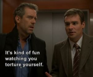 Dr House inspirational quotes