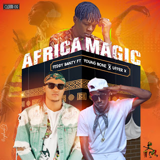 MUSIC: Teddybanty Ft. Youngbone & Upper X - Africa Magic MUSIC: Teddybanty Ft. Youngbone & Upper X - Africa Magic