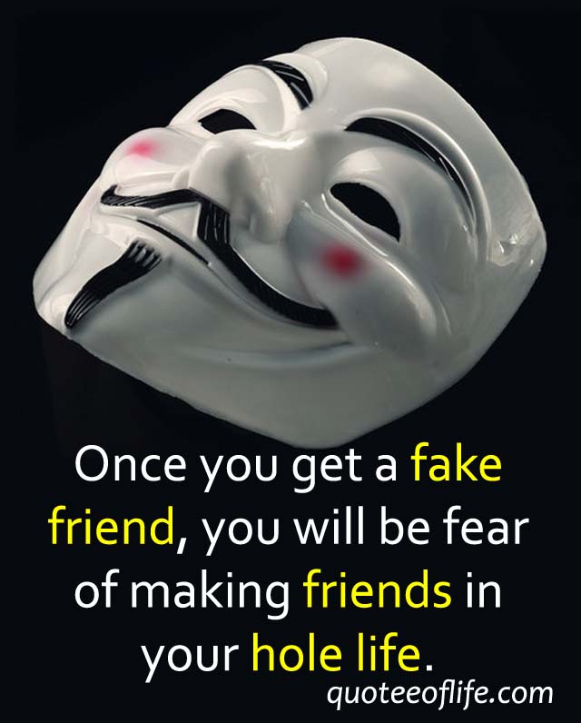 In life your quotes fake about friends The 70