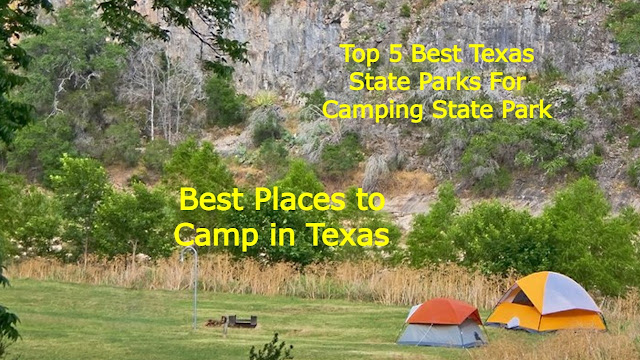 Top 5 Best Places To Camp In Texas