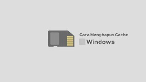 Cara Menghapus Cache di Laptop Windows