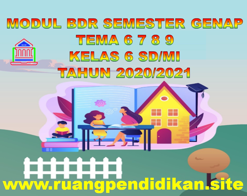 Modul Bdr Tema 6 7 8 9 Kelas 6 Sd Mi Semester 2 Kurikulum 2013 Ruang Pendidikan