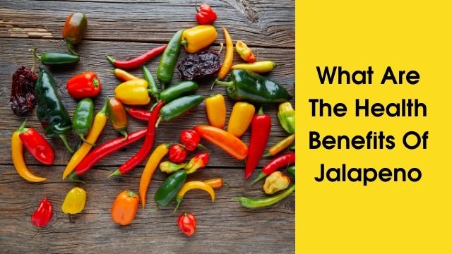 Health Benefits Of Jalapeno