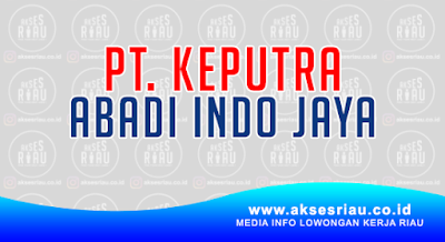 PT Keputra Abadi Indo Jaya Pekanbaru