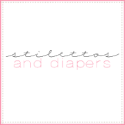 Click below for Stilettos and Diapers, the main blog!