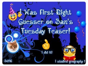 I was the First Right Guesser on Sam's first Tuesday Teaser of 2016