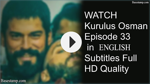 Kurulus Osman Episode 33 in English Subtitles Full HD Quality