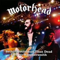 [2007] - Better Motörhead Than  Dead - Live At Hammersmith (2CDs)