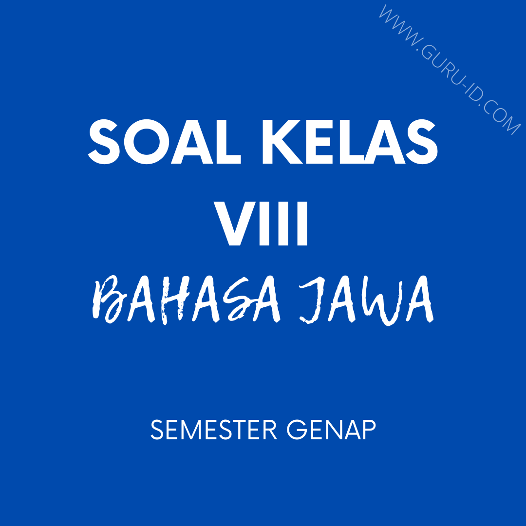 Soal Jawaban Pat Bahasa Jawa Kelas 8 Semester 2 Tahun 2021 Info Pendidikan Terbaru