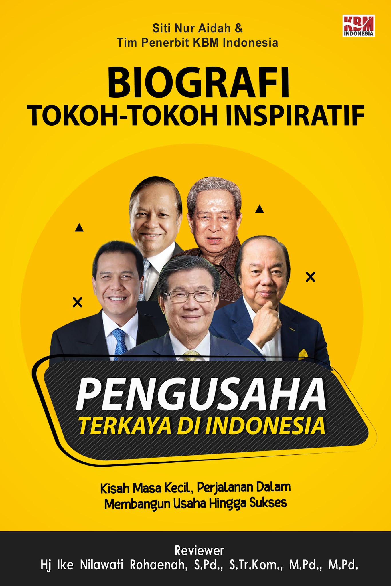 BIOGRAFI TOKOH-TOKOH INSPIRATIF (PARA PENGUSAHA TERKAYA DI INDONESIA)