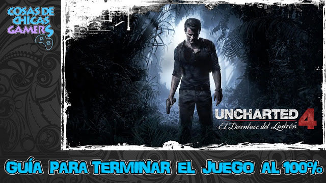 Guía Uncharted 4 el desenlace del ladrón para conseguir el platino