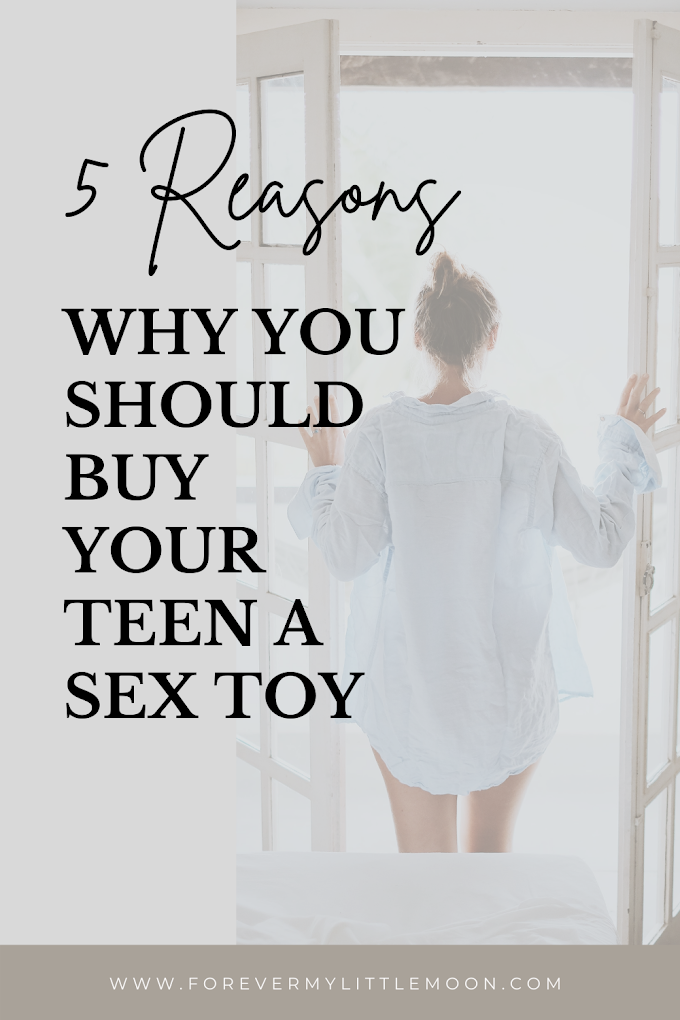 5 Reasons Why You Should Buy Your Teen A Sex Toy