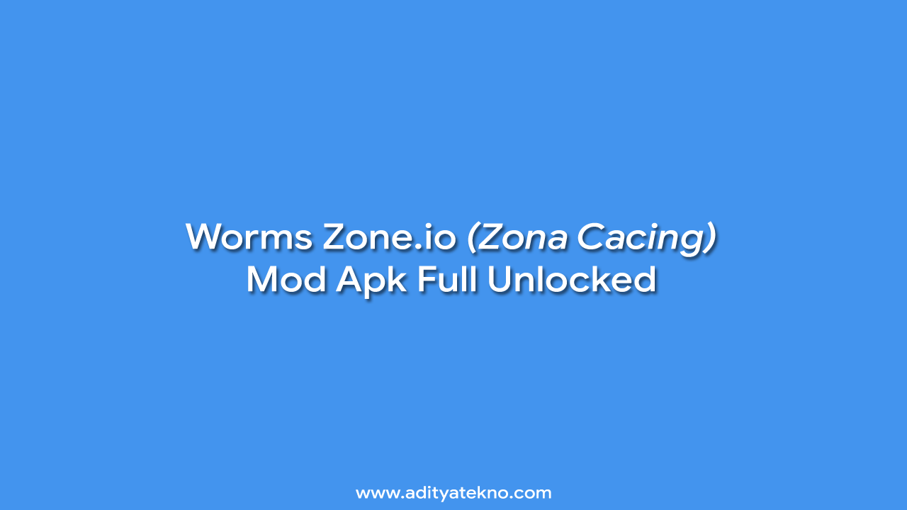 Worms Zone io (Zona Cacing) Mod Apk Full Unlocked Versi Terbaru AdityaTekno