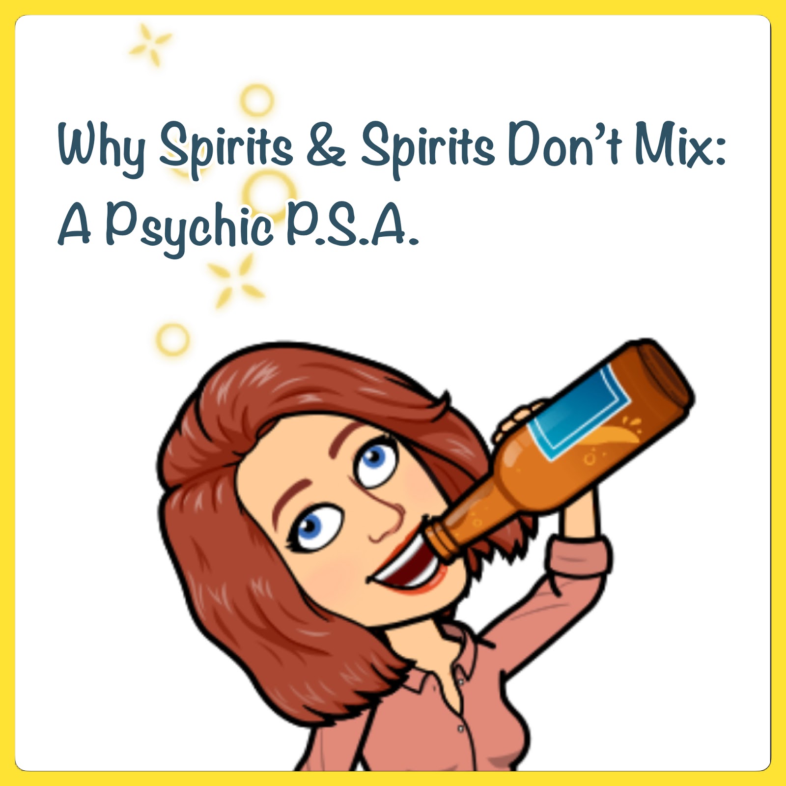 Why Spirits & Spirits Don't Mix A Psychic PSA