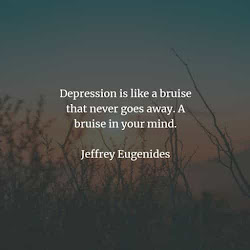 depression quotes deep enlighten sayings bruise goes away never