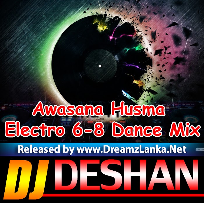 Awasana Husma Electro 6-8 Dance Mix - Djz Deshan RNDJz