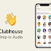 كل ما تريد معرفته عن التطبيق المشهور ClubHouse كل ما تريد معرفته عن التطبيق المشهور ClubHouse