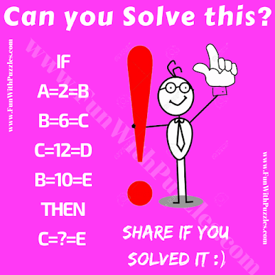 If A=2=B, B=6=C, C=12=D, B=10=E Then C=?=E. Can you solve this simple logic Question?