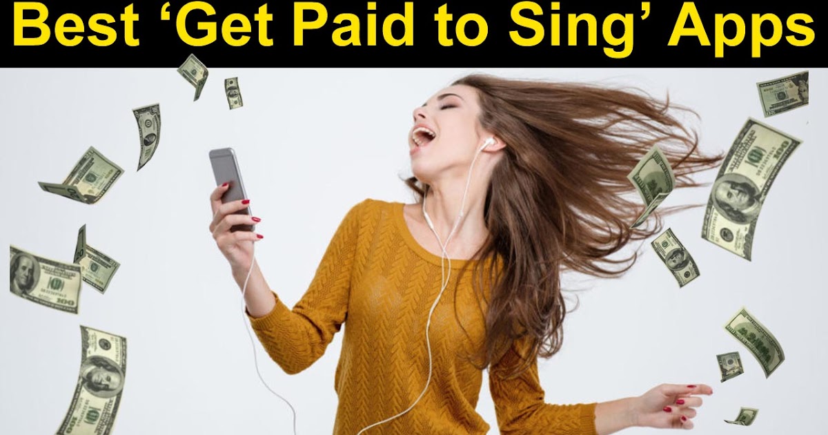 Mobile Apps which Pay for Singing Get Paid to Singh Apps Make Money