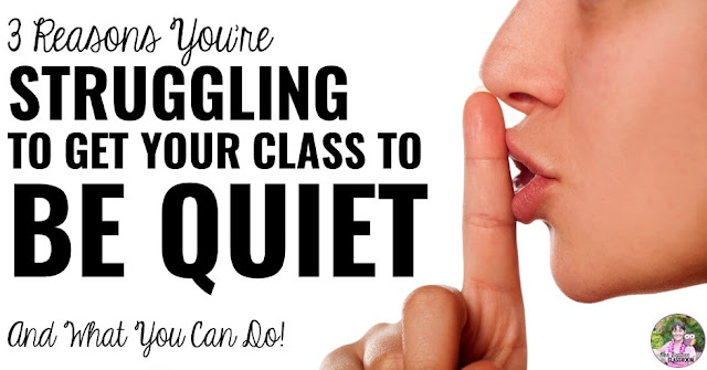3 Reasons You're Struggling to Get Your Class to Be Quiet
