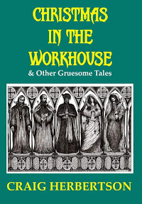 Christmas in the Workhouse & Other Gruesome Tales