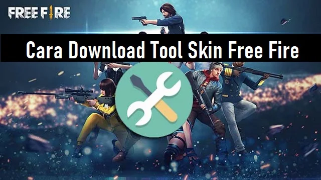 Cara Download Tool Skin Free Fire
