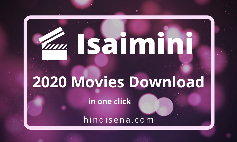 Isaimini Movies One Click Download/Save Any Movie