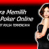 Cara Memilih Situs Judi Poker Online Deposit Pulsa Terbaik