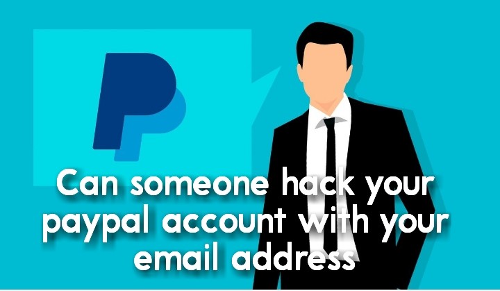 Can someone hack your paypal account with your email address