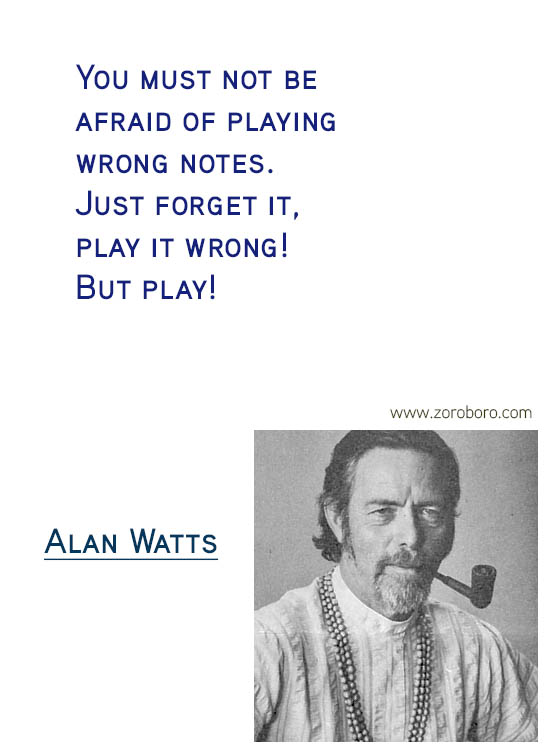 Alan Watts Quotes. Buddhism Quotes, Alan Watts Philosophy, Taoism Quotes, Zen Quotes, Spiritual Quotes, Mind & Life Quotes. Alan Watts Teachings