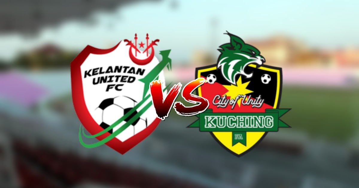 Premier Contact Streaming 2020 Live Streaming Kelantan United vs Kuching FA Liga Premier 6.3.2020 - MY